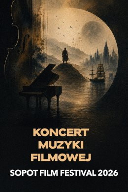 Sopot Wydarzenie Festiwal Koncert Muzyki Filmowej  - Sopot Film Festival 2026