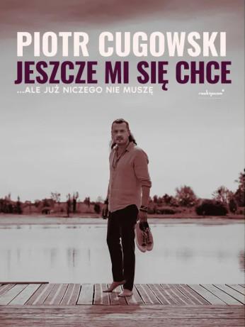 Gdańsk Wydarzenie Koncert Piotr Cugowski - „JESZCZE MI SIĘ CHCE… ale już niczego nie muszę”