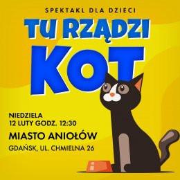 Gdańsk Wydarzenie Inne wydarzenie „ TU RZĄDZI KOT „ spektakl TEATRALNY DLA DZIECI